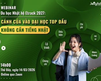 Hội thảo online: Du học Nhật hệ Etrack 2027 - Cánh cửa vào đại học top đầu không cần tiếng Nhật