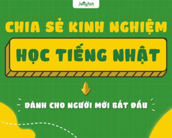 Chia sẻ kinh nghiệm học tiếng Nhật