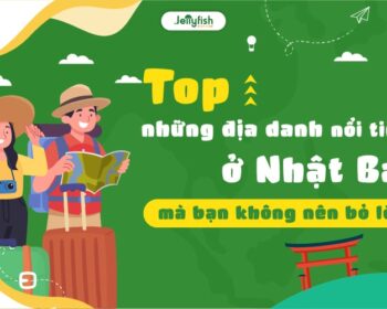 Top địa danh nổi tiếng ở Nhật Bản