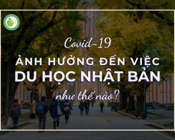 COVID-19 SẼ ẢNH HƯỞNG ĐẾN VIỆC DU HỌC NHẬT BẢN CỦA BẠN THẾ NÀO?