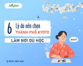 LÝ DO NÊN CHỌN THÀNH PHỐ KYOTO LÀM NƠI DU HỌC